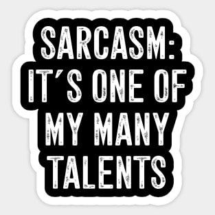 Sarcasm It's one of my many talents Sticker